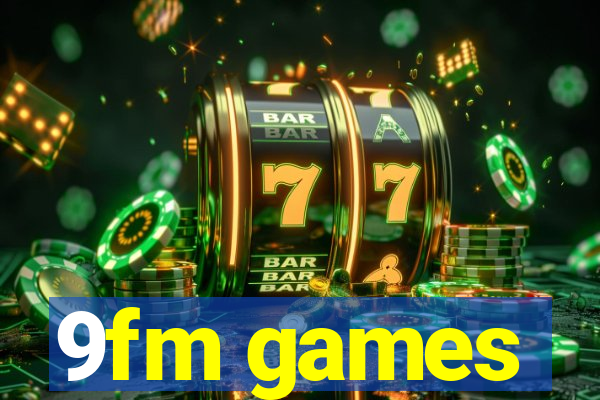 9fm games